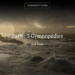 Satie: 3 Gymnopédies