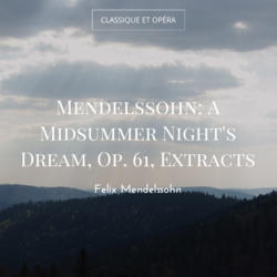 Mendelssohn: A Midsummer Night's Dream, Op. 61, Extracts