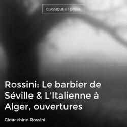 Rossini: Le barbier de Séville & L'Italienne à Alger, ouvertures