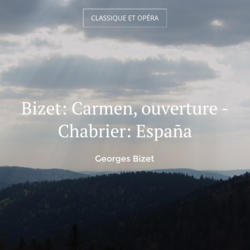 Bizet: Carmen, ouverture - Chabrier: España