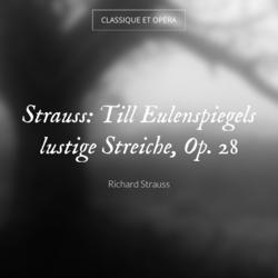 Strauss: Till Eulenspiegels lustige Streiche, Op. 28