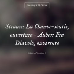 Strauss: La Chauve-souris, ouverture - Auber: Fra Diavolo, ouverture