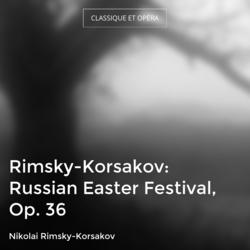 Rimsky-Korsakov: Russian Easter Festival, Op. 36