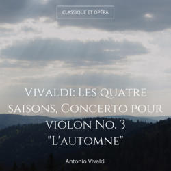 Vivaldi: Les quatre saisons, Concerto pour violon No. 3 "L'automne"