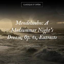 Mendelssohn: A Midsummer Night's Dream, Op. 61, Extracts