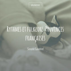 Rythmes et folklore. Provinces françaises
