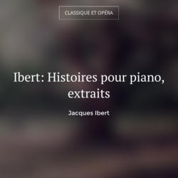 Ibert: Histoires pour piano, extraits