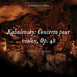 Kabalevsky: Concerto pour violon, Op. 48