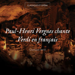 Paul-Henri Vergnes chante Verdi en français