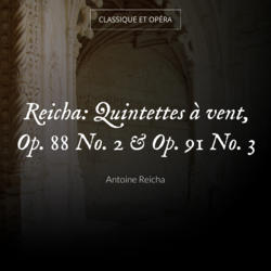 Reicha: Quintettes à vent, Op. 88 No. 2 & Op. 91 No. 3