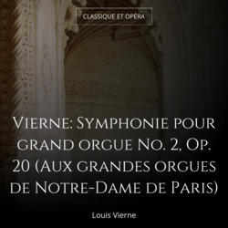 Vierne: Symphonie pour grand orgue No. 2, Op. 20 (Aux grandes orgues de Notre-Dame de Paris)