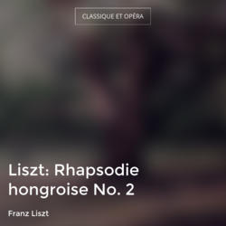 Liszt: Rhapsodie hongroise No. 2