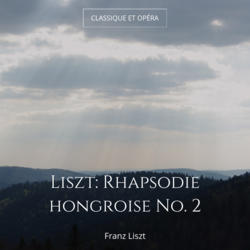 Liszt: Rhapsodie hongroise No. 2