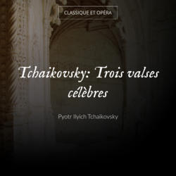 Tchaikovsky: Trois valses célèbres
