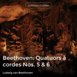 Beethoven: Quatuors à cordes Nos. 5 & 6