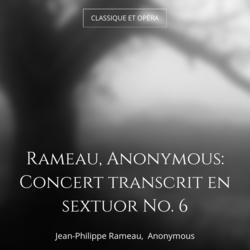 Rameau, Anonymous: Concert transcrit en sextuor No. 6