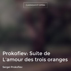 Prokofiev: Suite de L'amour des trois oranges