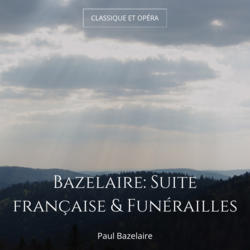 Bazelaire: Suite française & Funérailles