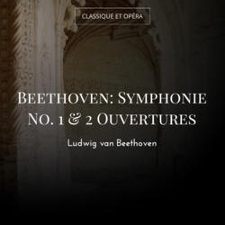 Beethoven: Symphonie No. 1 & 2 Ouvertures