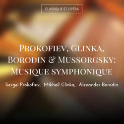 Prokofiev, Glinka, Borodin & Mussorgsky: Musique symphonique