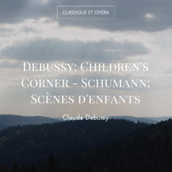 Debussy: Children's Corner - Schumann: Scènes d'enfants