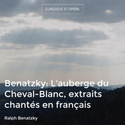 Benatzky: L'auberge du Cheval-Blanc, extraits chantés en français