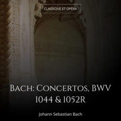 Bach: Concertos, BWV 1044 & 1052R