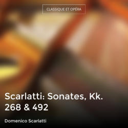 Scarlatti: Sonates, Kk. 268 & 492