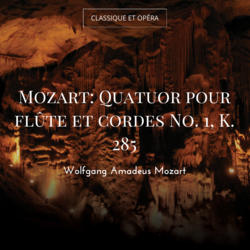 Mozart: Quatuor pour flûte et cordes No. 1, K. 285