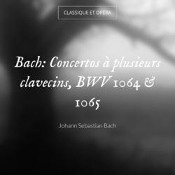 Bach: Concertos à plusieurs clavecins, BWV 1064 & 1065