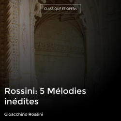 Rossini: 5 Mélodies inédites