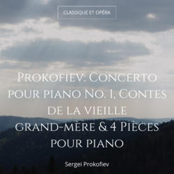 Prokofiev: Concerto pour piano No. 1, Contes de la vieille grand-mère & 4 Pièces pour piano