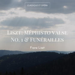 Liszt: Méphisto valse No. 1 & Funérailles