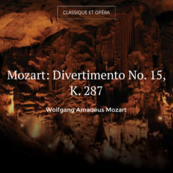 Mozart: Divertimento No. 15, K. 287