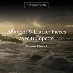 Albinoni & Clarke: Pièces avec trompette