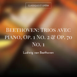 Beethoven: Trios avec piano, Op. 1 No. 2 & Op. 70 No. 1