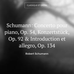 Schumann: Concerto pour piano, Op. 54, Konzertstück, Op. 92 & Introduction et allegro, Op. 134