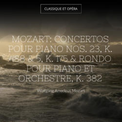 Mozart: Concertos pour piano Nos. 23, K. 488 & 5, K. 175 & Rondo pour piano et orchestre, K. 382
