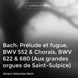 Bach: Prélude et fugue, BWV 552 & Chorals, BWV 622 & 680 (Aux grandes orgues de Saint-Sulpice)