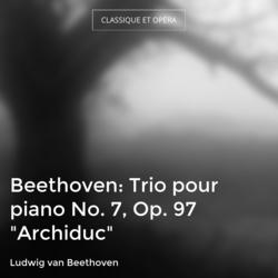 Beethoven: Trio pour piano No. 7, Op. 97 "Archiduc"