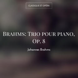 Brahms: Trio pour piano, Op. 8