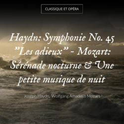Haydn: Symphonie No. 45 "Les adieux" - Mozart: Sérénade nocturne & Une petite musique de nuit