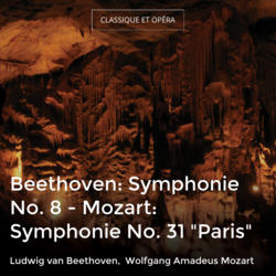 Beethoven: Symphonie No. 8 - Mozart: Symphonie No. 31 "Paris"