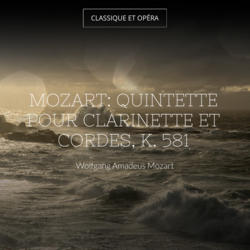 Mozart: Quintette pour clarinette et cordes, K. 581