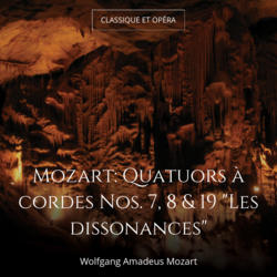 Mozart: Quatuors à cordes Nos. 7, 8 & 19 "Les dissonances"