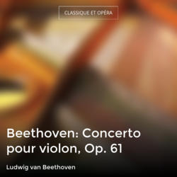 Beethoven: Concerto pour violon, Op. 61