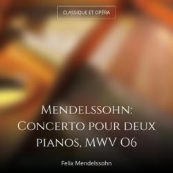 Mendelssohn: Concerto pour deux pianos, MWV O6