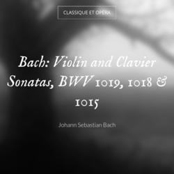 Bach: Violin and Clavier Sonatas, BWV 1019, 1018 & 1015