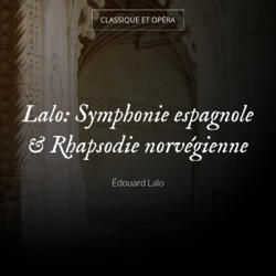 Lalo: Symphonie espagnole & Rhapsodie norvégienne