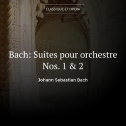 Bach: Suites pour orchestre Nos. 1 & 2